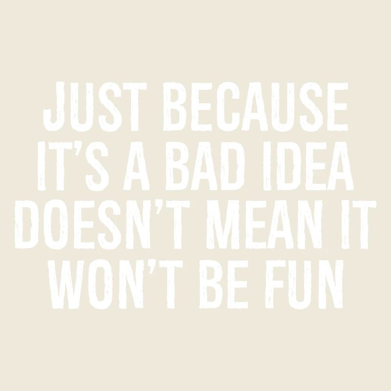 just because it's a bad idea doesn't mean it