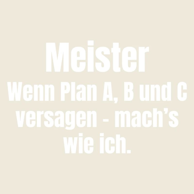 Meisterspruch Plan A B C Versagen