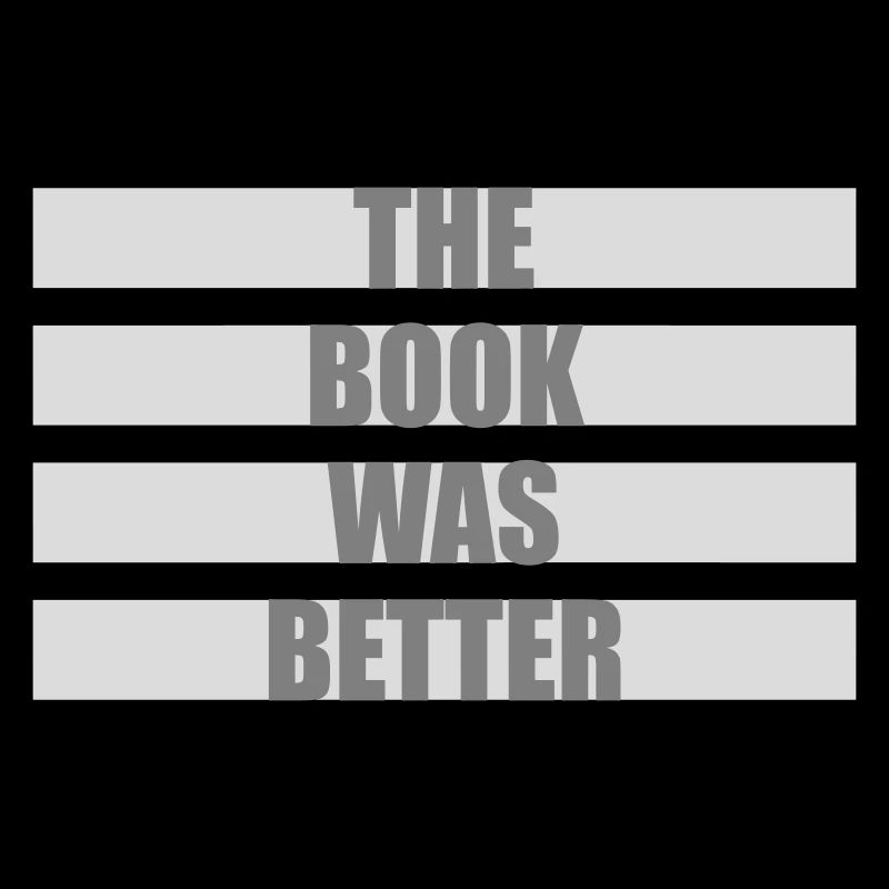 The Book Was Better Funny Bookworm Movie Saying