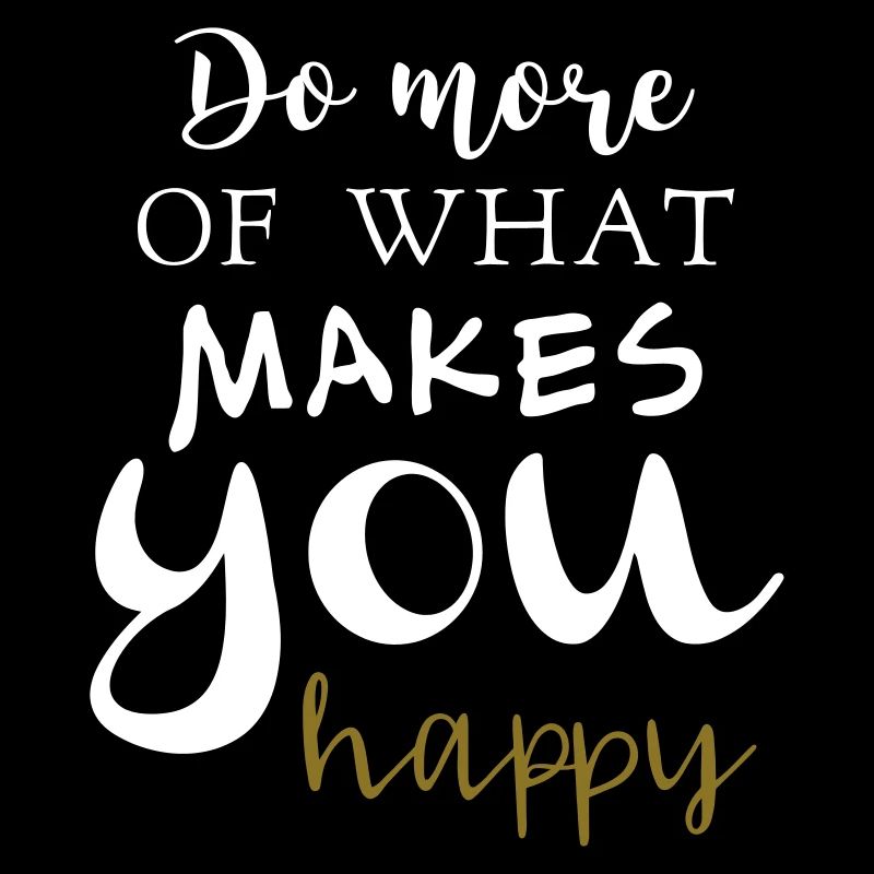 Faites plus de ce que vous rend heureux