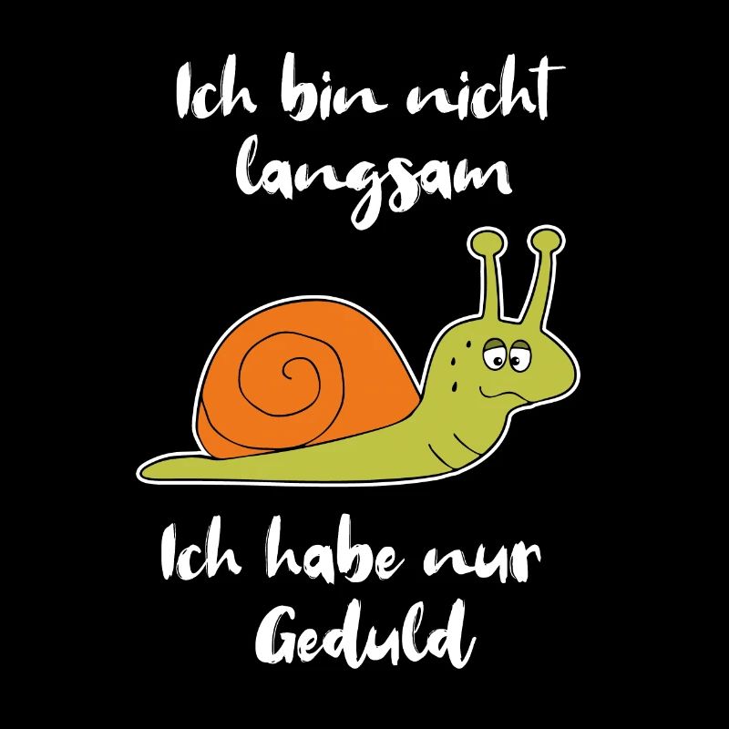 Ich bin nicht langsam ich habe Geduld Schnecke
