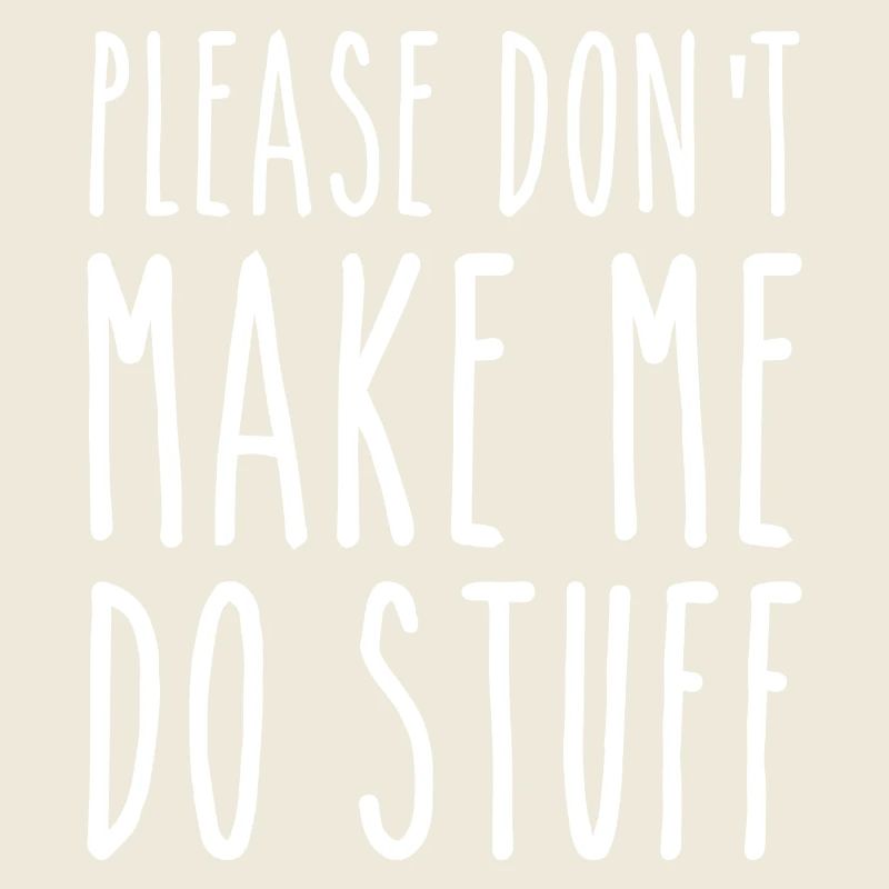 Bitte zwinge mich nicht, Dinge zu tun