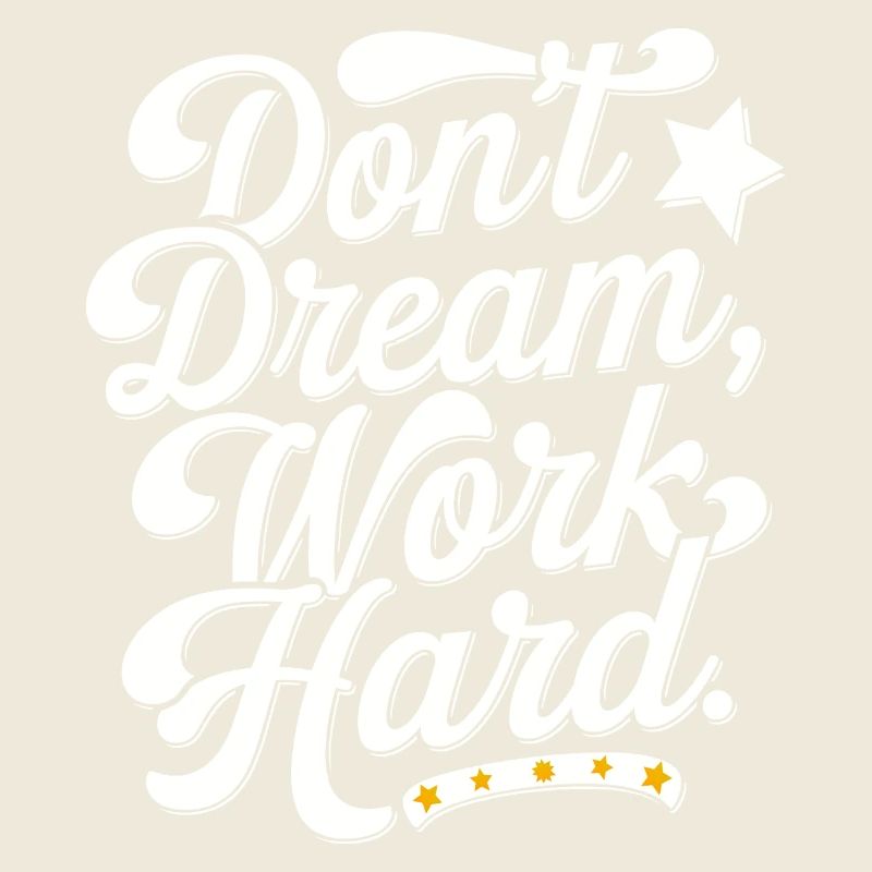 Dont dream work Hard