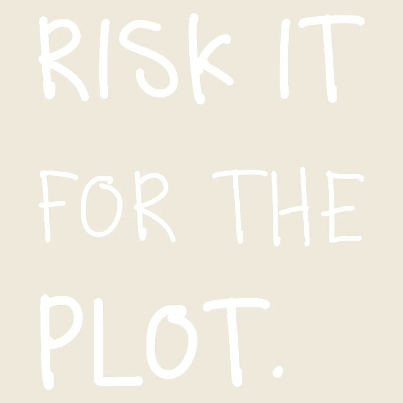 Risk it for the Plot Statement Spruch Trend Typo