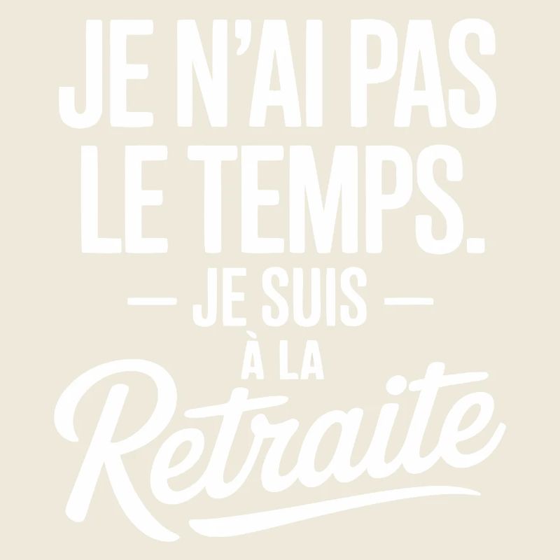 I don't have time, I'm retired