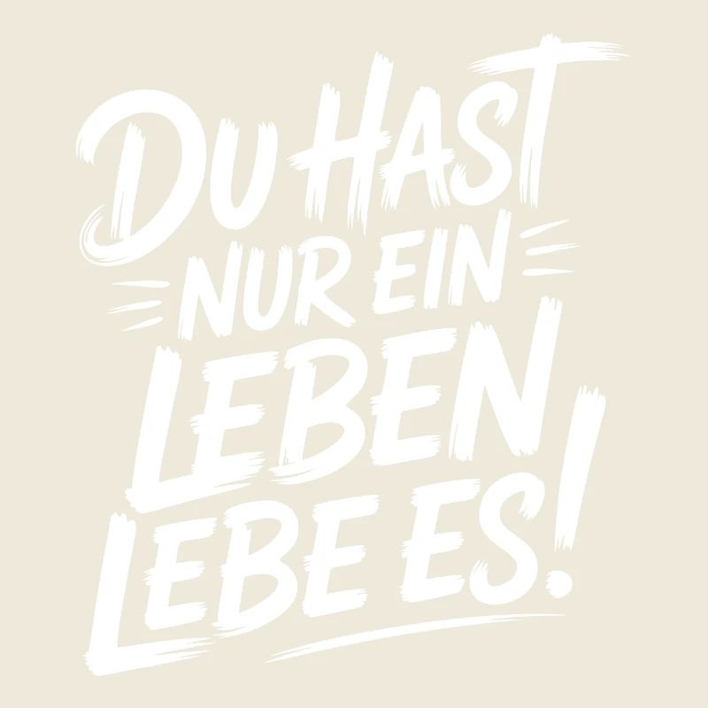 Du hast nur ein Leben – Lebe es