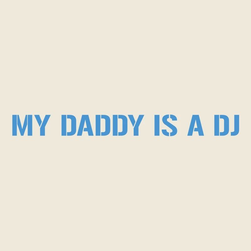 My Daddy Is A DJ