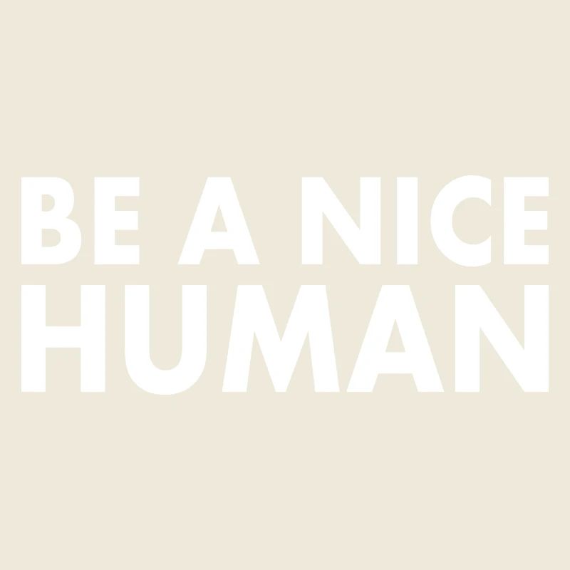 Be a nice human