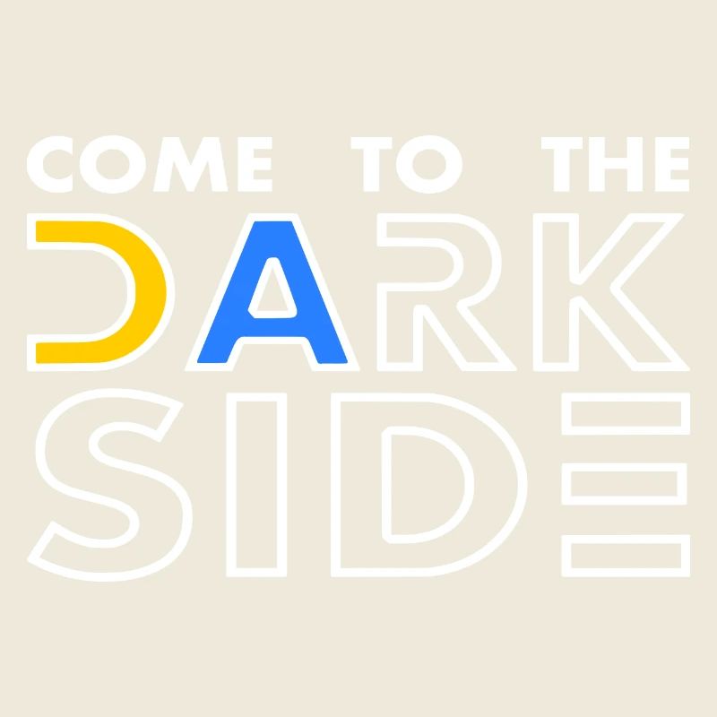 come to the dark side