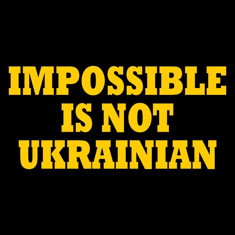 impossible is not ukrainian - ukraine