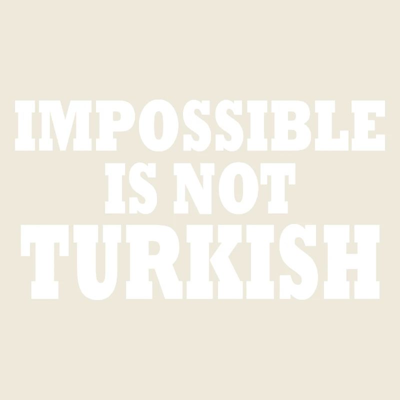 impossible is not turkish - türkei