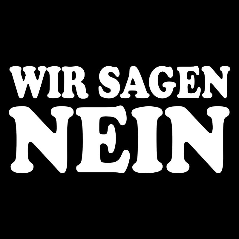 Wir sagen nein