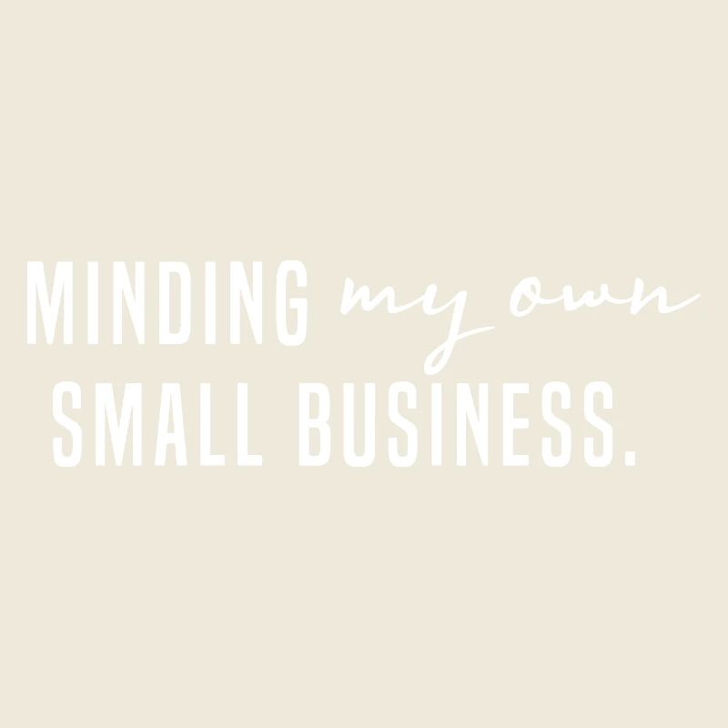 Minding My Own Small Business