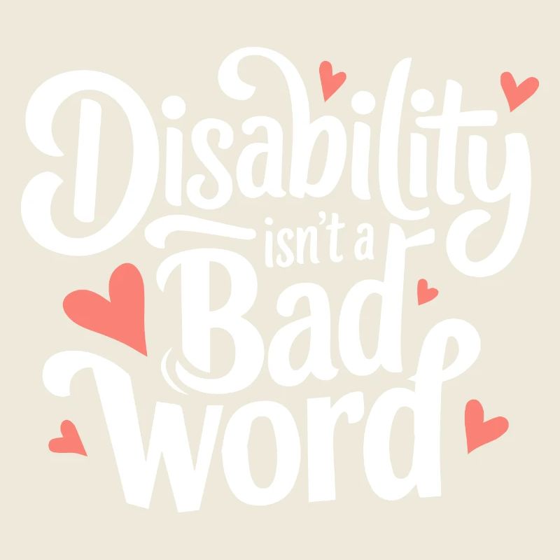 Disability Isn't A Bad Word Awareness Acceptance