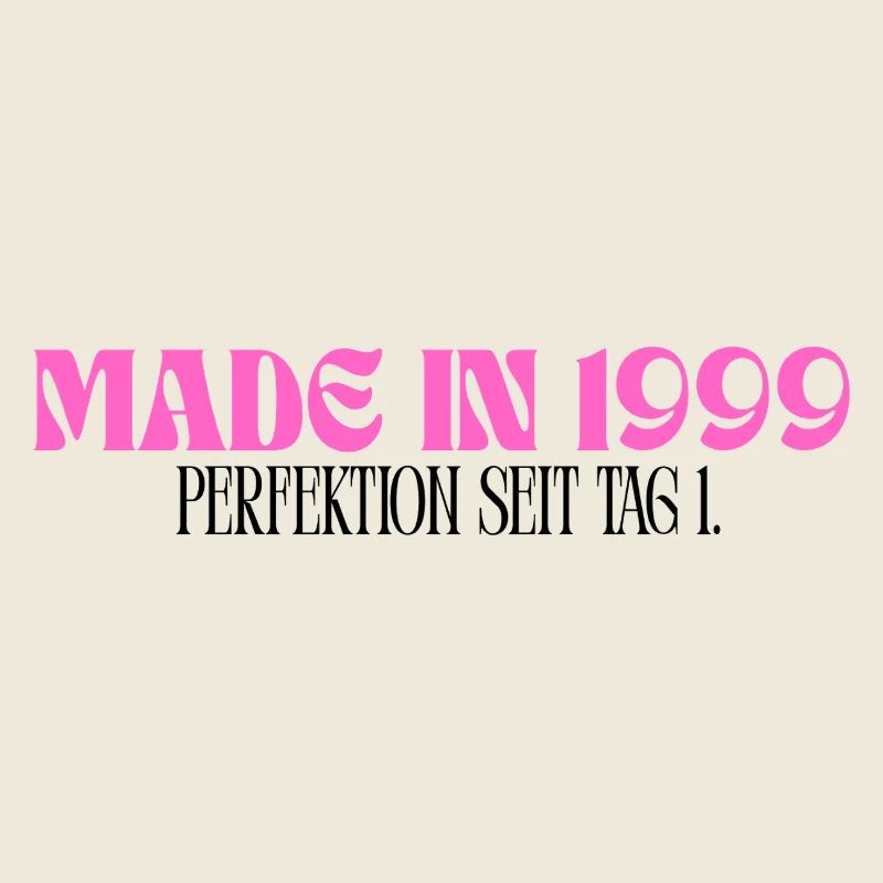 Made in 1999 - Perfektion seit Tag 1
