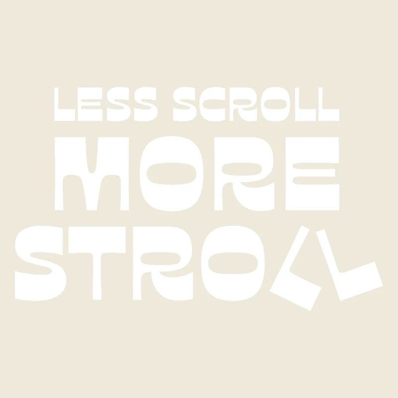 Less Scroll More Stroll