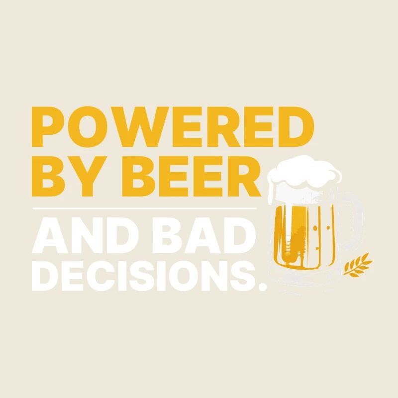 Powered by Beer & Bad Decisions – Funny Shirt