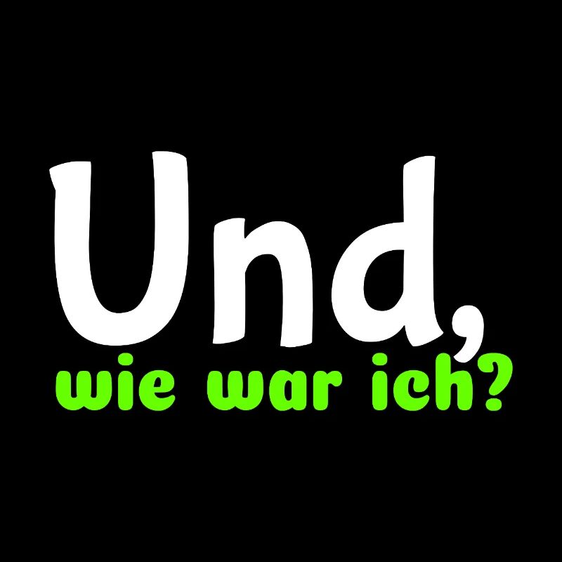 Saying "And, how was I?" - wob