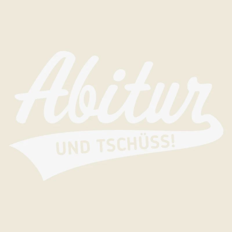 Abitur – and bye! (Graduation / White)