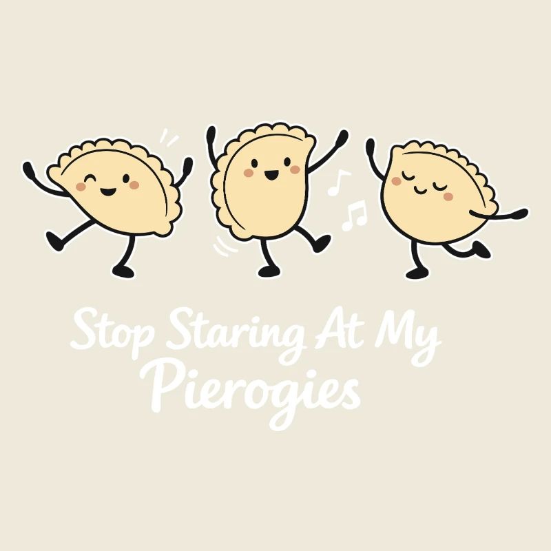 Stop Staring At My Pierogies – Dancing Dumpling