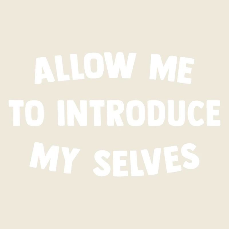 Allow me to introduce my selves