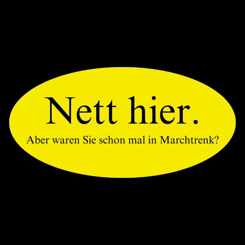 Nett hier, aber waren Sie schon mal in Marchtrenk?
