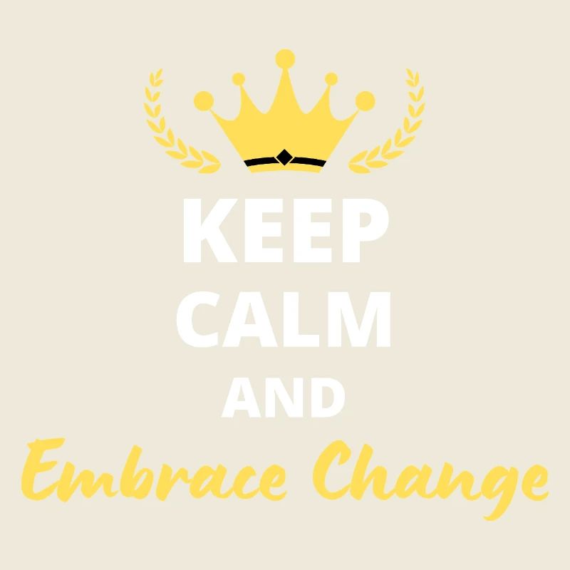 Keep Calm and Embrace Change