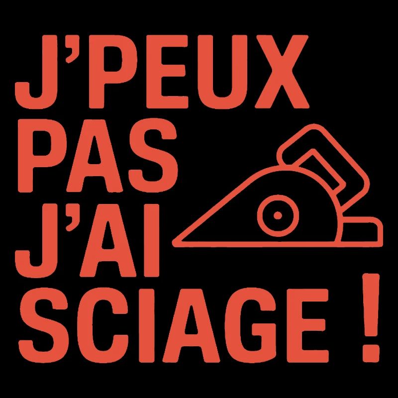 J'peux Pas J'ai Sciage