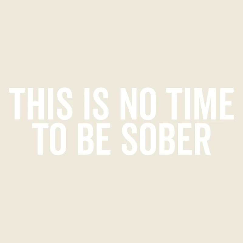 This is No Time to Be Sober