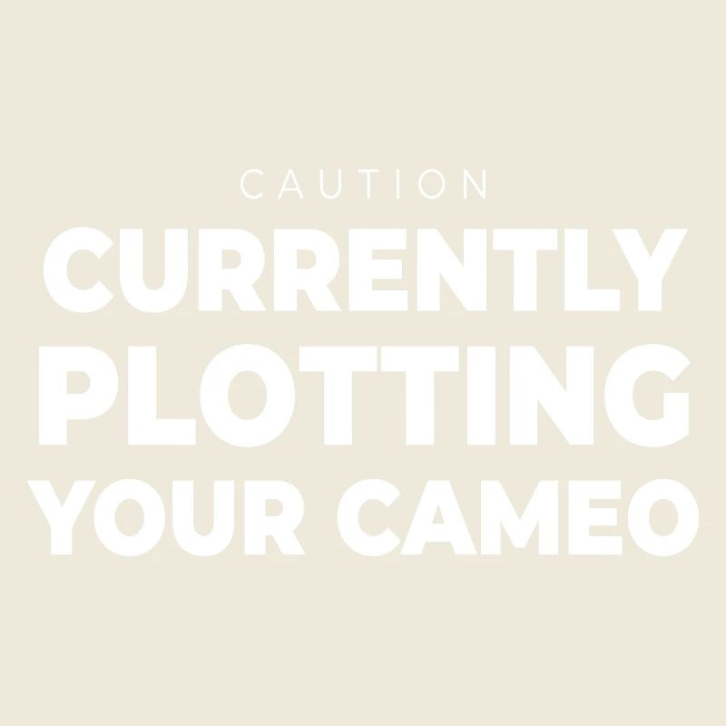 Writer Plotting Your Cameo Funny Author Book Quote
