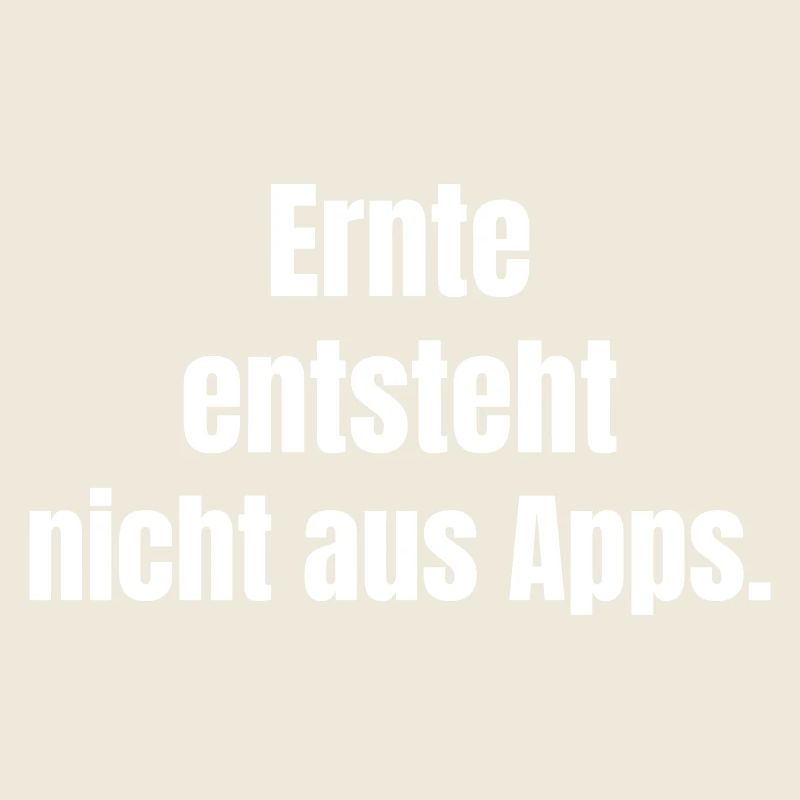 Ernte entsteht nicht aus Apps.