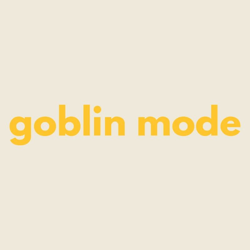 Goblin Mode