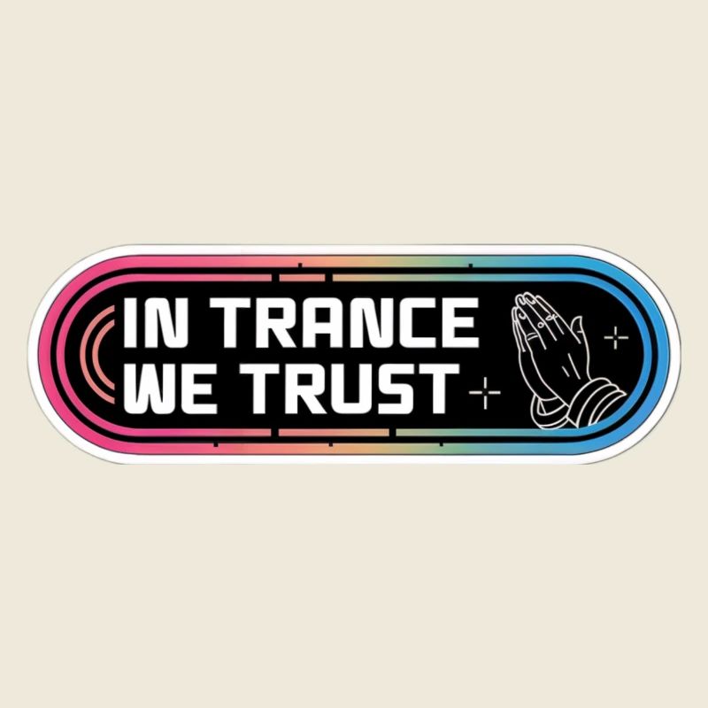 In trance we trust