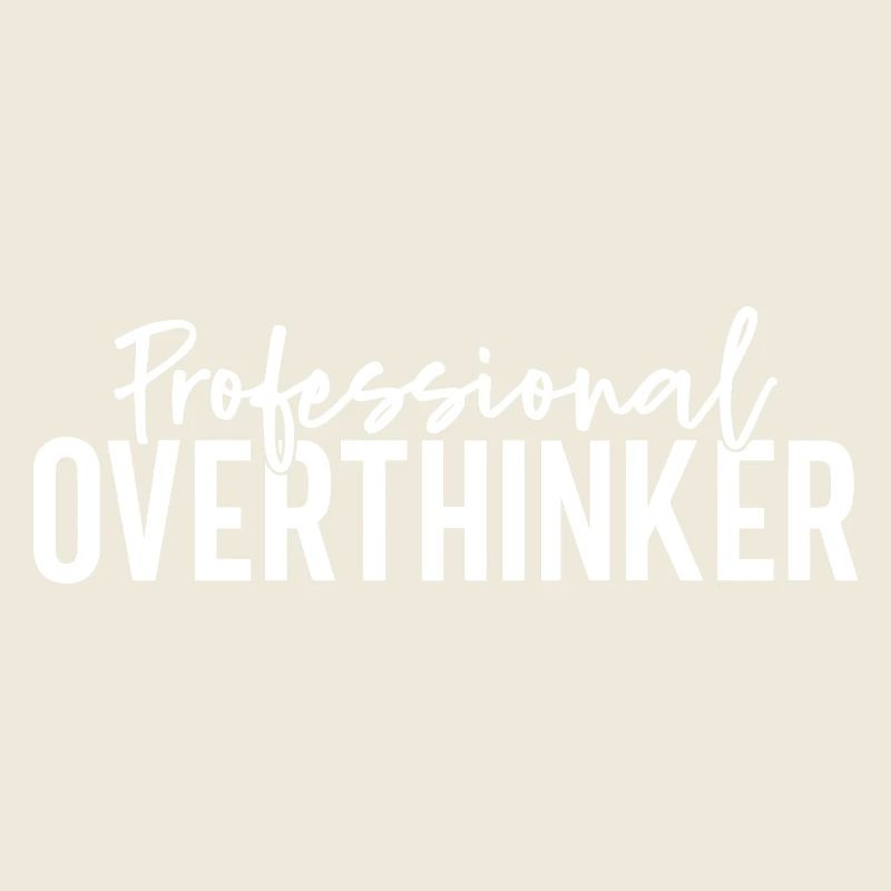 Professional Overthinker