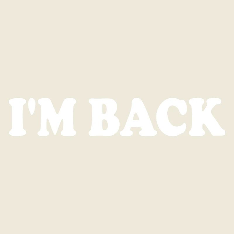 Im back