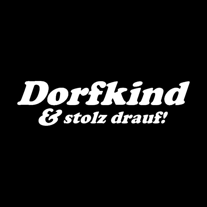 Dorfkind und stolz drauf!