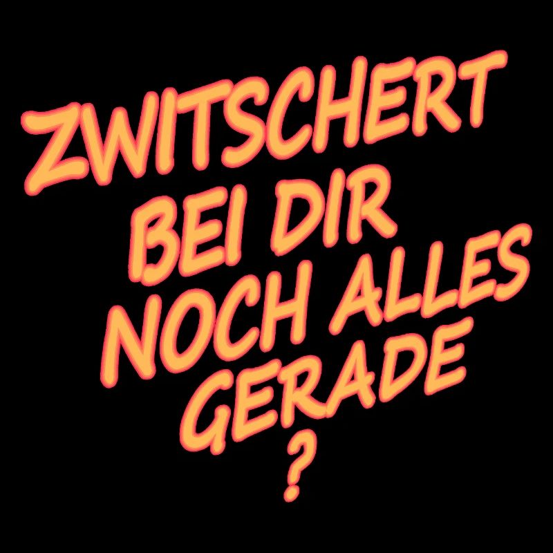 Zwitschert bei dir noch alles gerade?