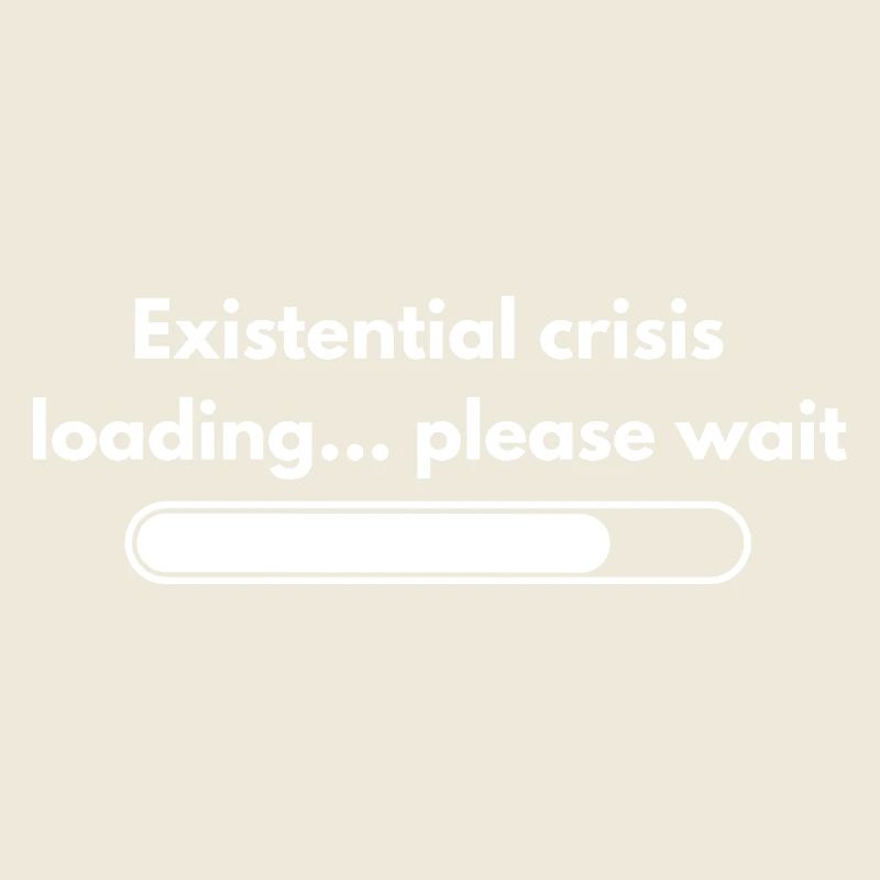 Existenzielle Krise Loading Bitte Wait Shirt