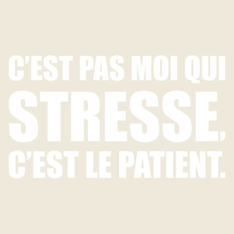 C’est pas moi qui stresse, c’est le patient