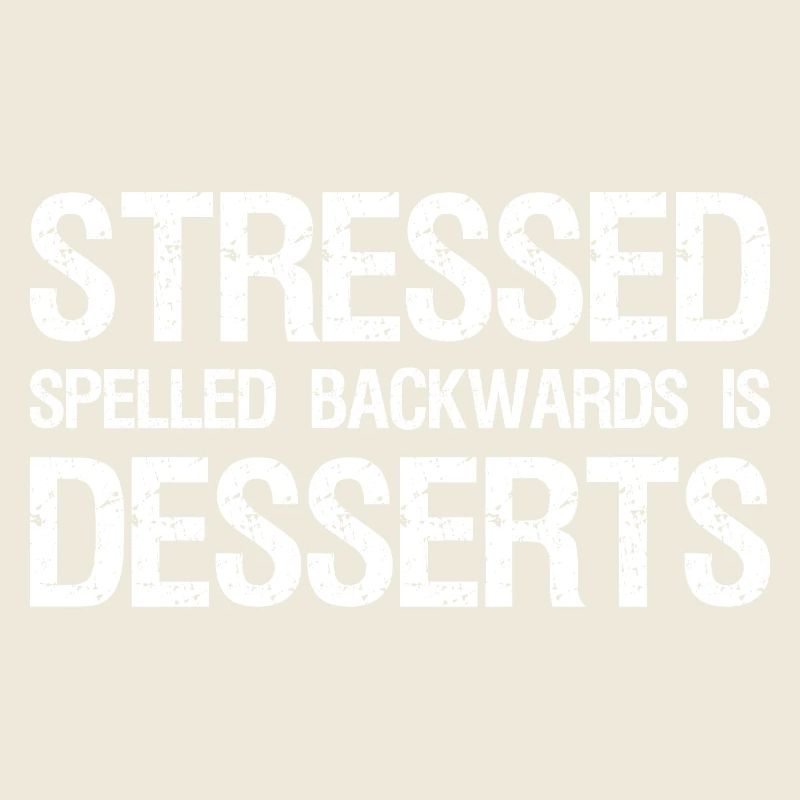 Stressed Spelled Backwards is Desserts