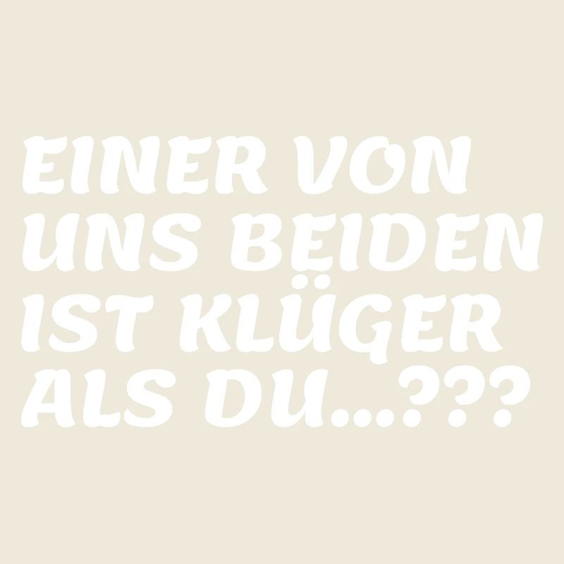 Zwei klüger als du Spruch