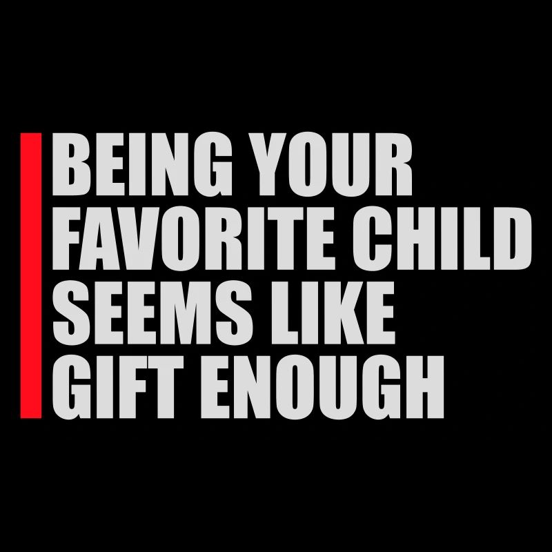 Being Your Favorite Child Seems Like Gift Enough
