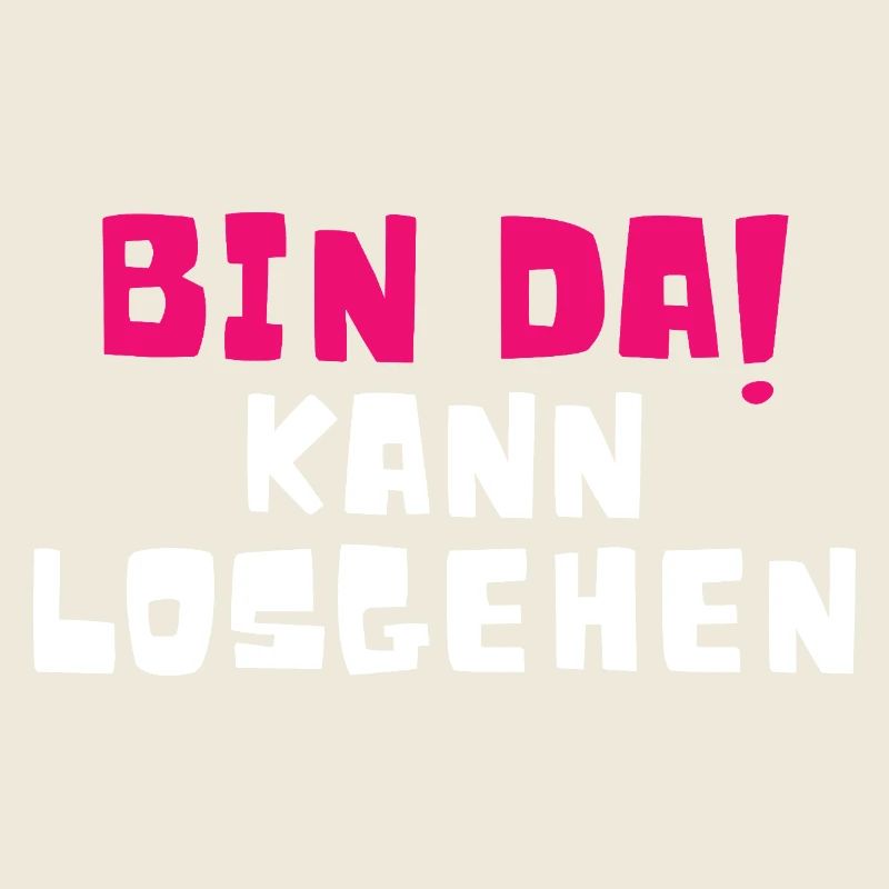 Bin Da Kann Losgehen