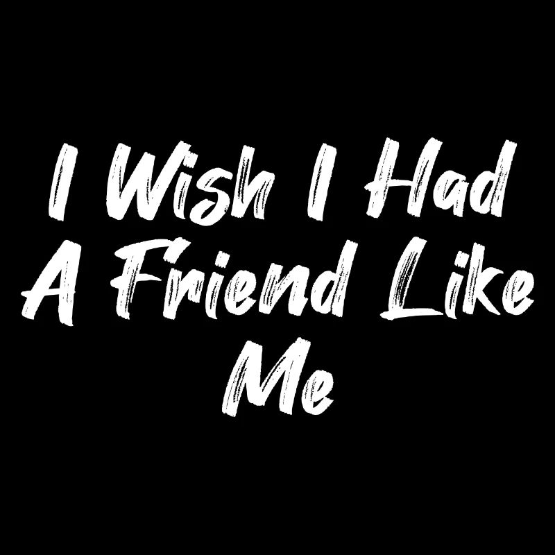 J’aimerais avoir un ami comme moi