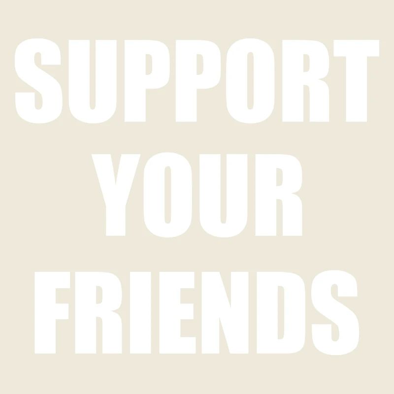 Support your friends
