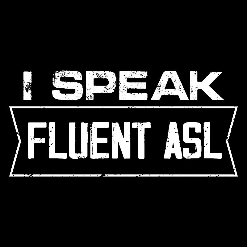 I speak fluent ASL | Deaf Pride