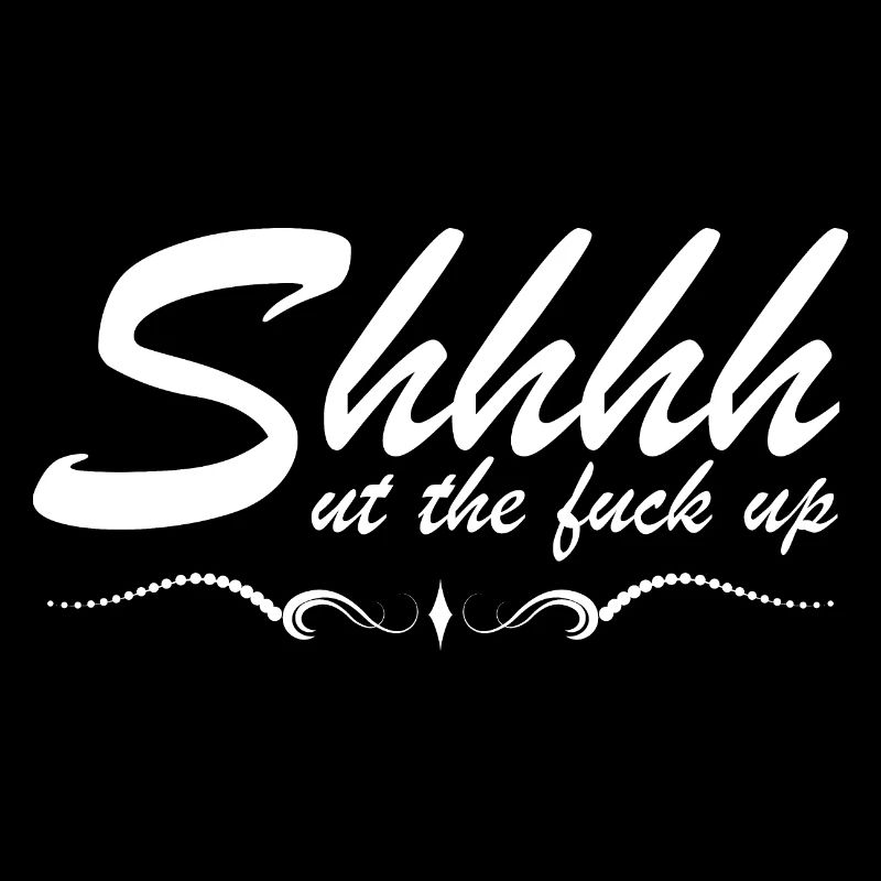 Chut... ut le f*ck up