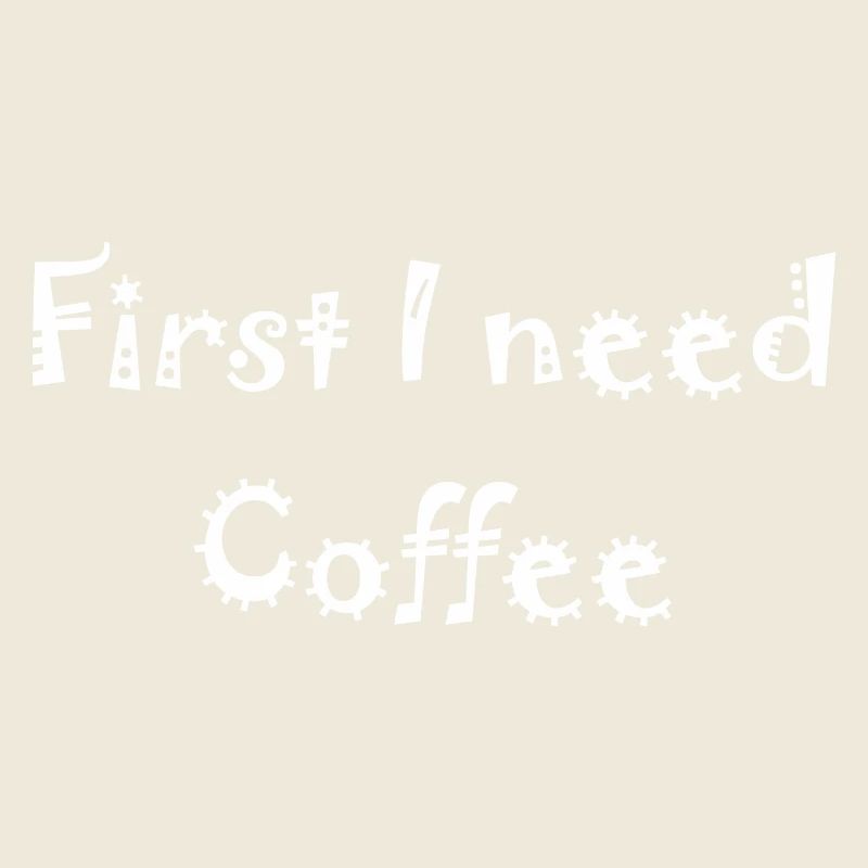First I need Coffee
