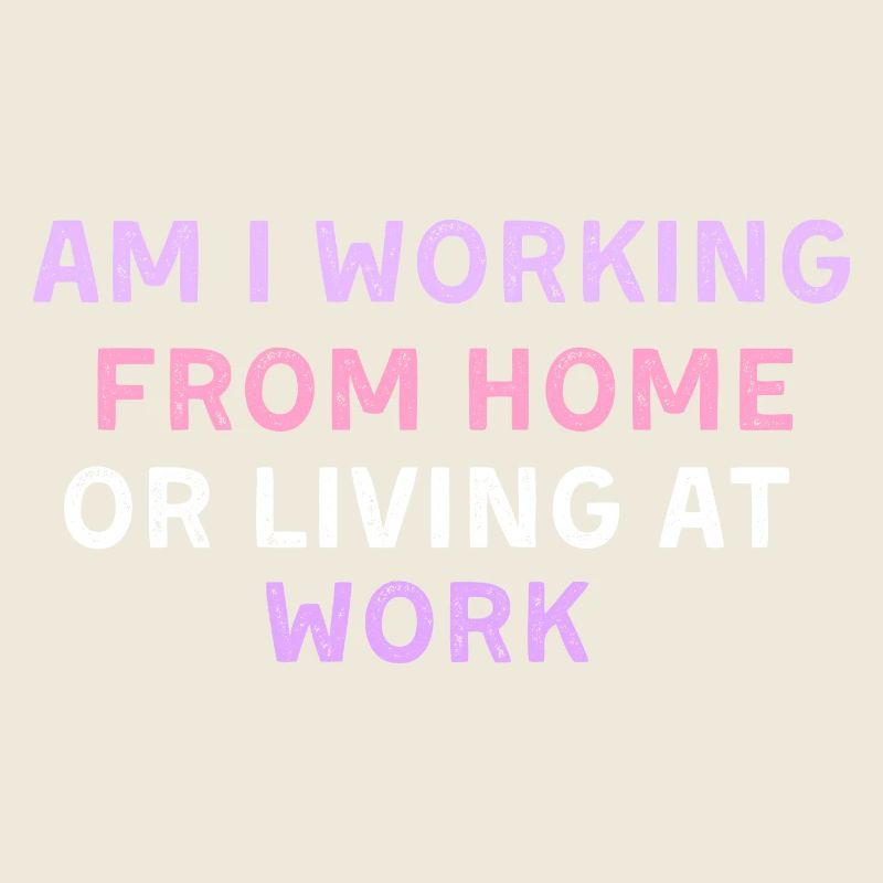 am i working from home or living at work