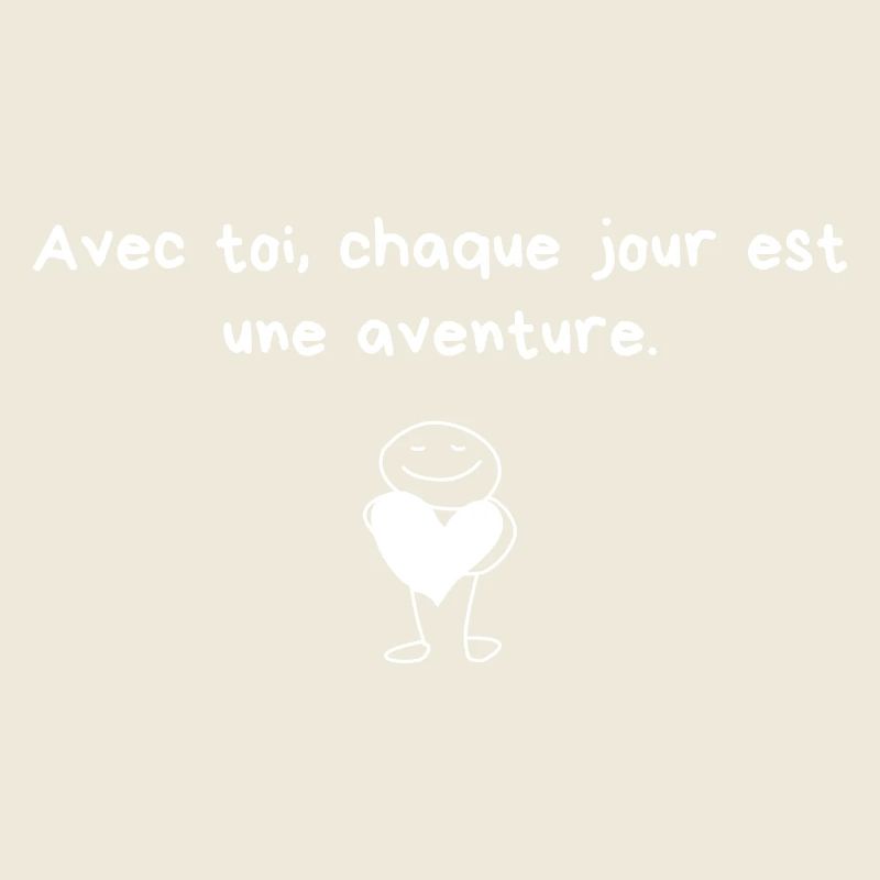Avec toi chaque jour est une aventure